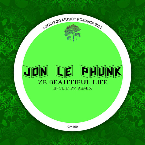 Jon Le Phunk - Ze Beautiful Life [GM160]